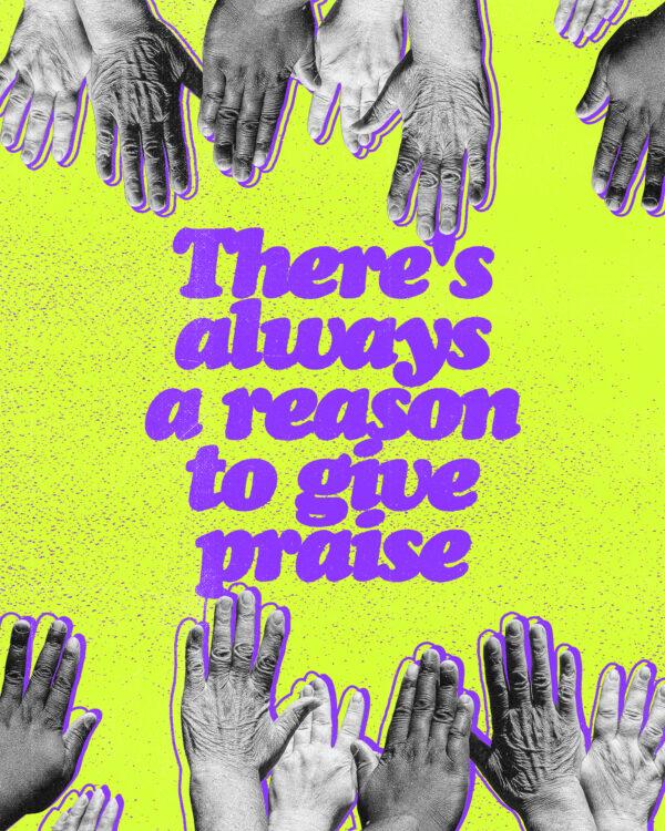 There’s always a reason to give praise