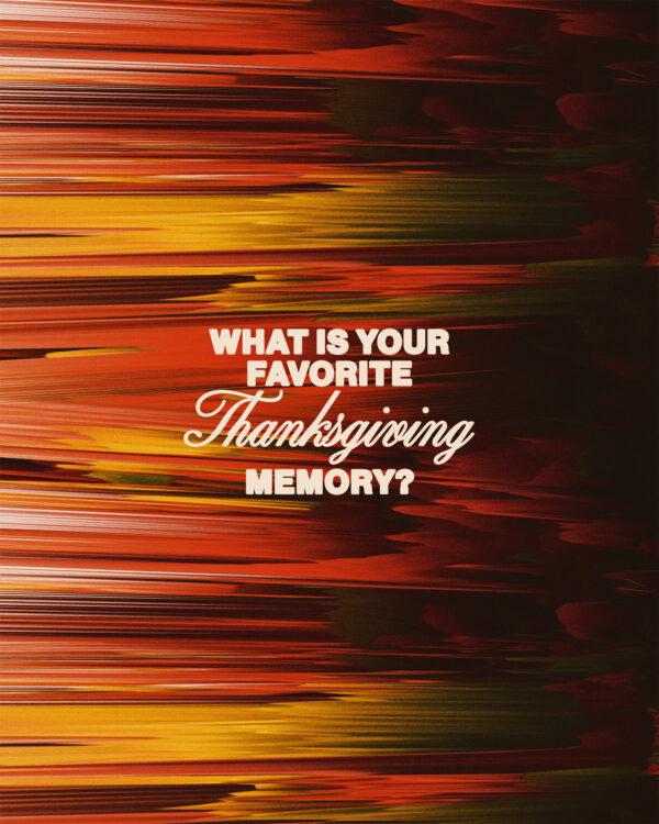 What is your favorite Thanksgiving memory?