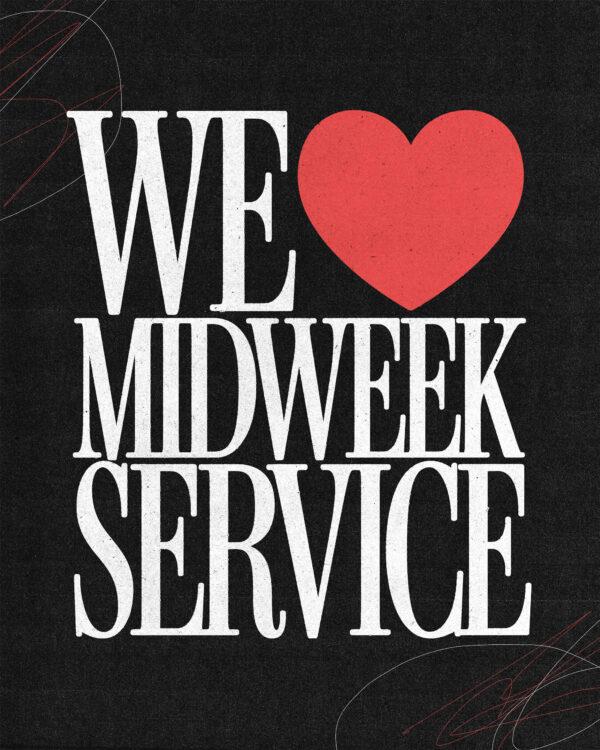 We ♥ Midweek Service