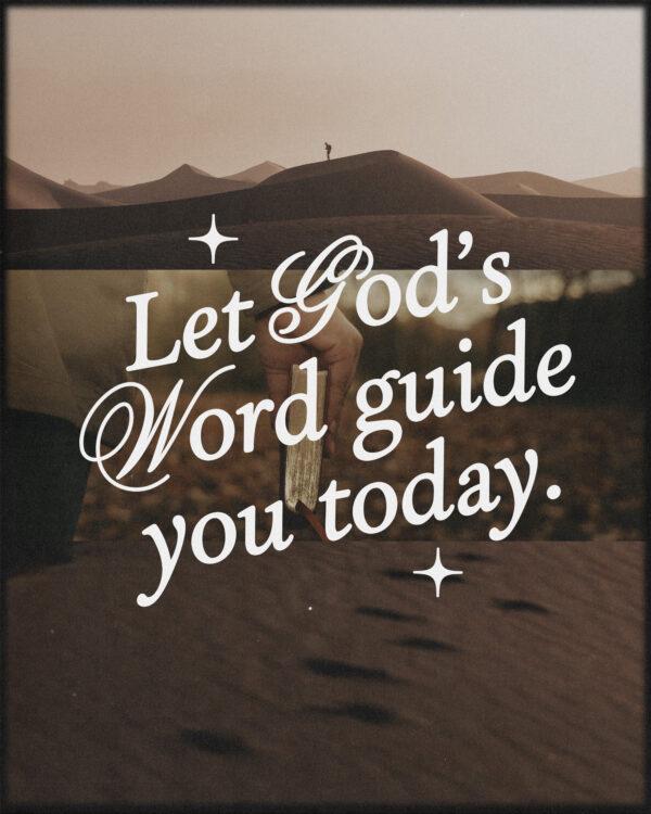 Let God’s Word guide you today.