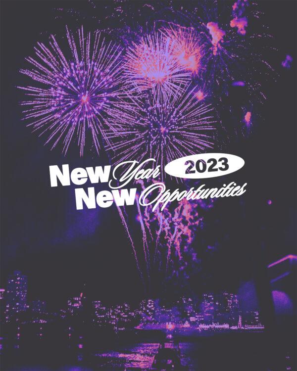 2023. New year. New opportunities.