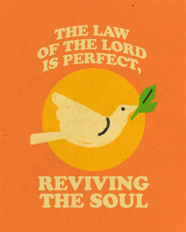 “The law of the LORD is perfect, reviving the soul.” – Psalm 19:7