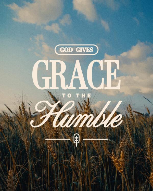 God gives grace to the humble