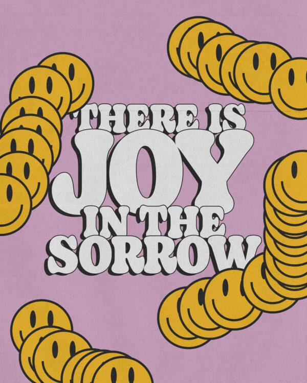 There is joy in the sorrow.