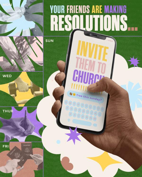 Your friends are making resolutions. Invite them to church!