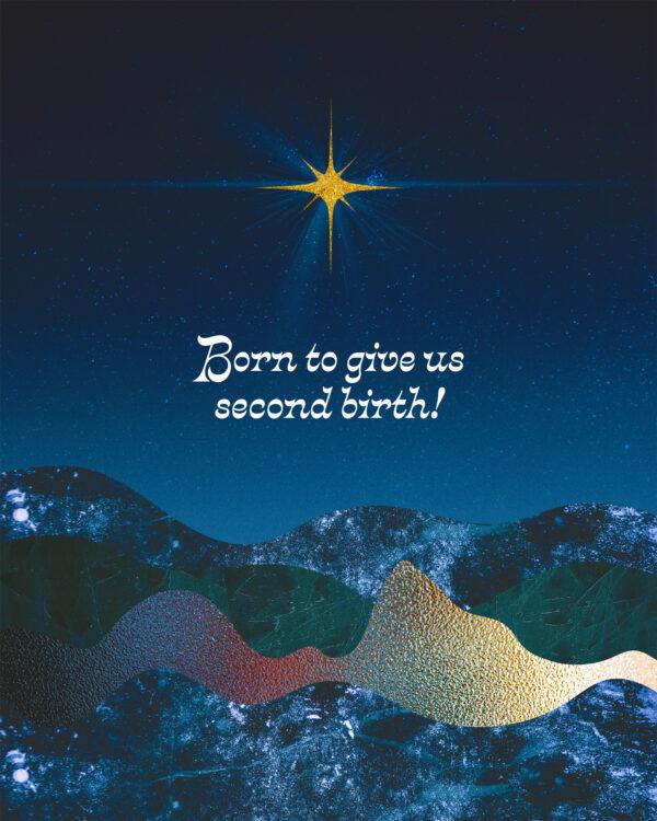 Born to give us second birth!