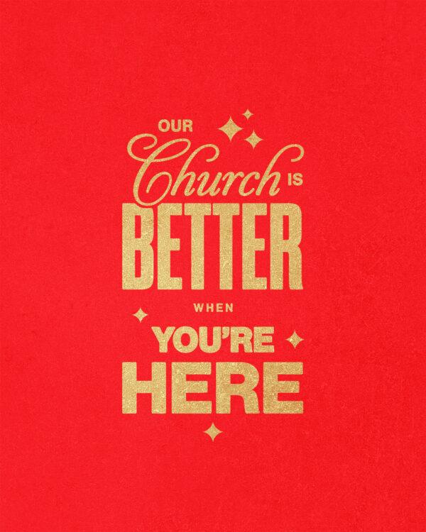 Our church is better when you’re here