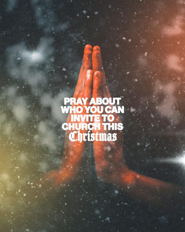 Pray about who you can invite to church this Christmas