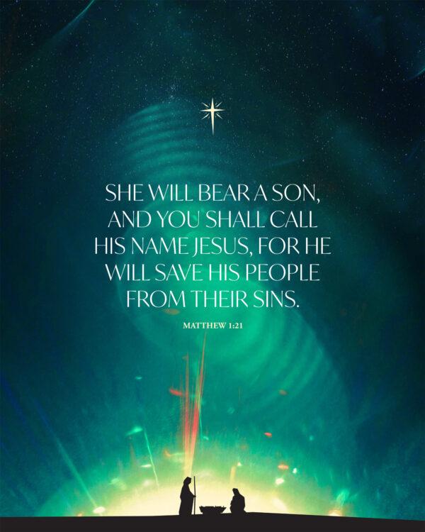 “She will bear a son, and you shall call his name Jesus, for he will save his people from their sins.” &#...