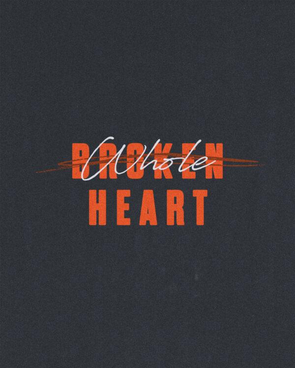 (Broken – crossed out) Whole Heart