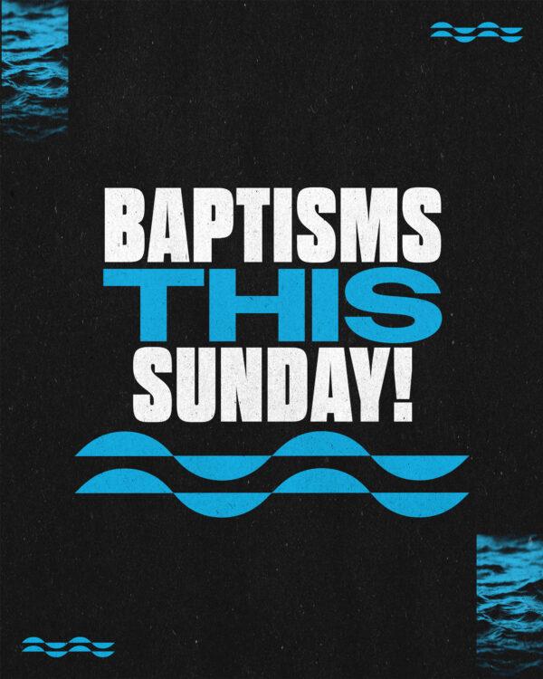 Baptisms this Sunday!