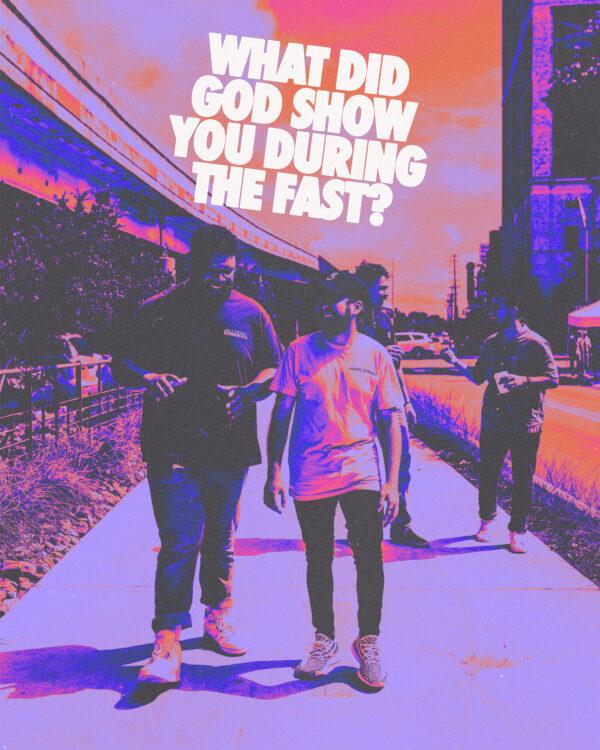 What did God show you during the fast?