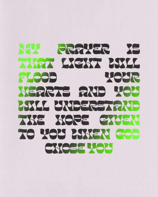 My prayer is that light will flood your hearts and you will understand the hope given to you when God chose you