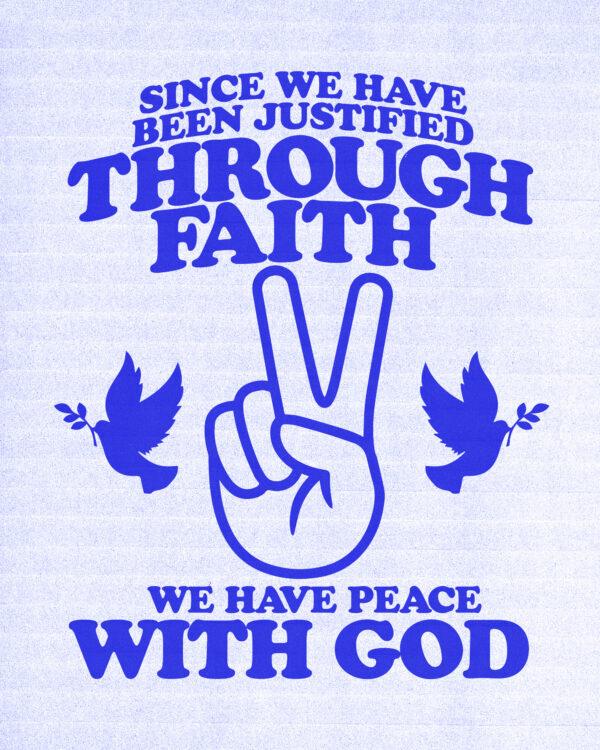 “Since we have been justified through faith, we have peace with God.” – Romans 5:1