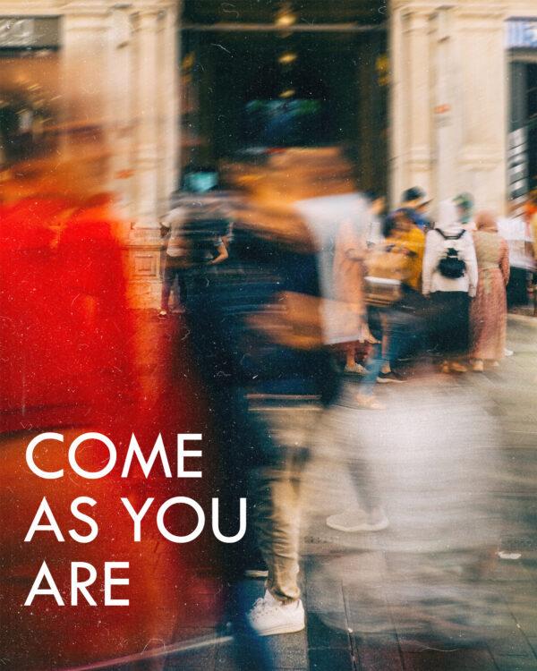 Come as you are