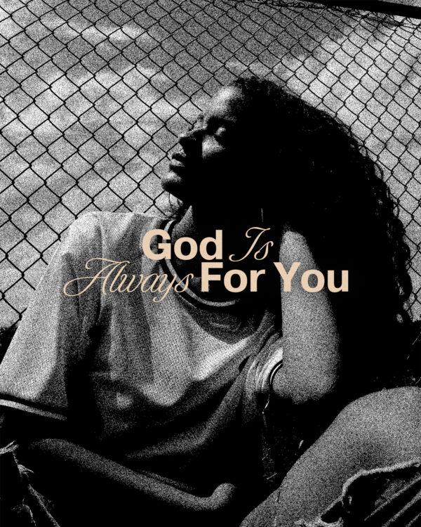 God is ALWAYS for you