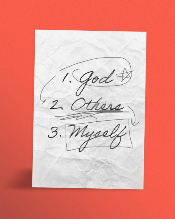 1. God 2. Others 3. Myself