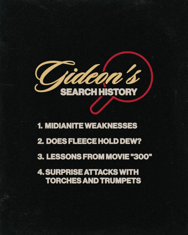 Gideon’s search history. (1) Midianite weaknesses (2) does fleece hold dew? (3) lessons from movie “300&#...