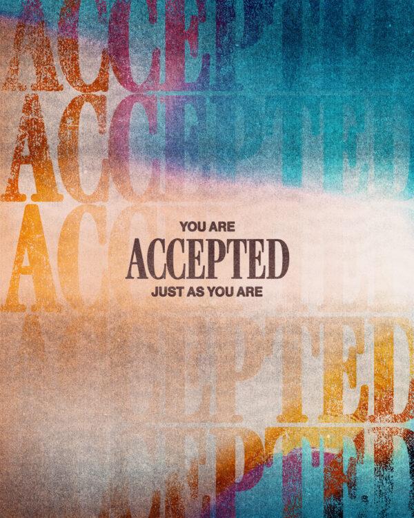 You are accepted just as you are.