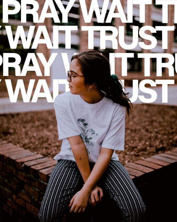 Pray. Wait. Trust.