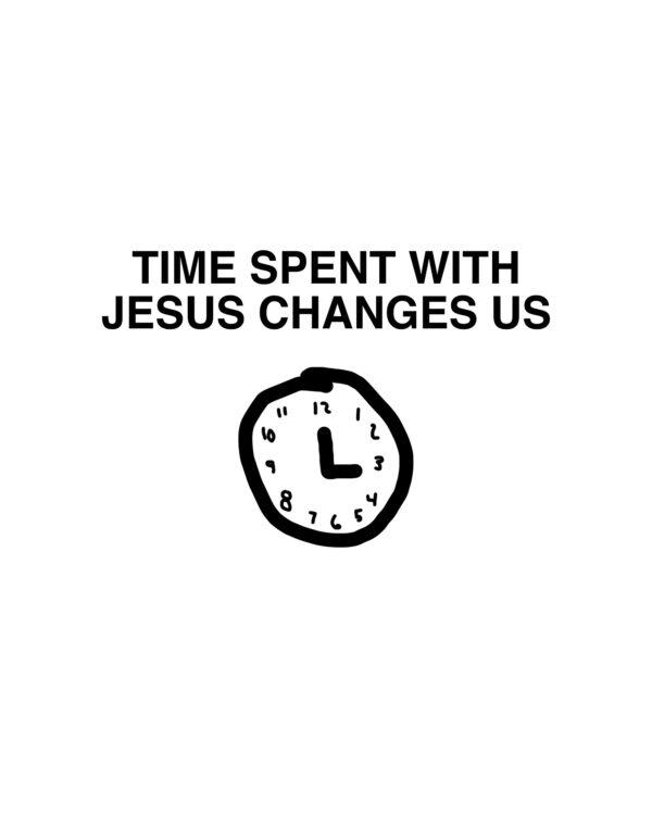 Time spent with Jesus changes us