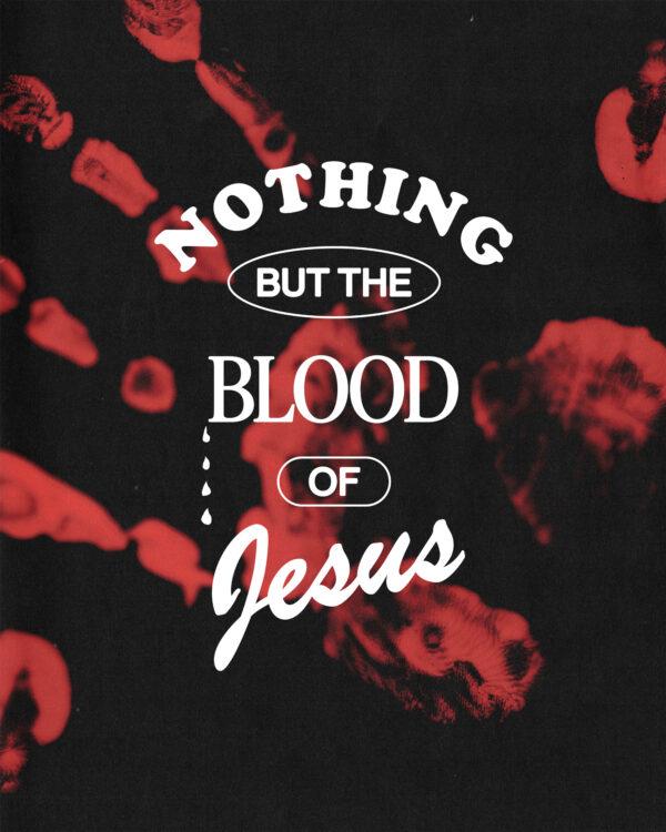 Nothing but the blood of Jesus