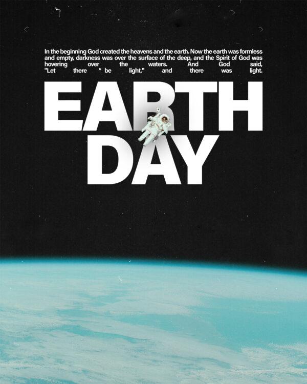 Earth Day. In the beginning God created the heavens and the earth. Now the earth was formless and empty, darkness was...