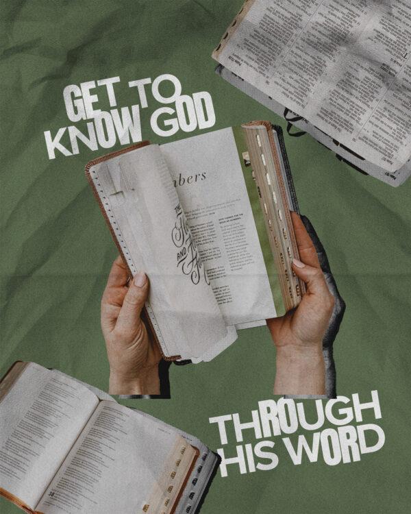 Get to know God through His Word.