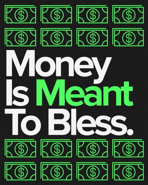 Money is meant to bless.