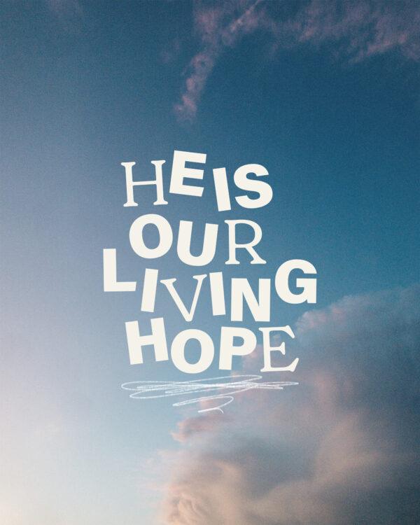 He is our living hope