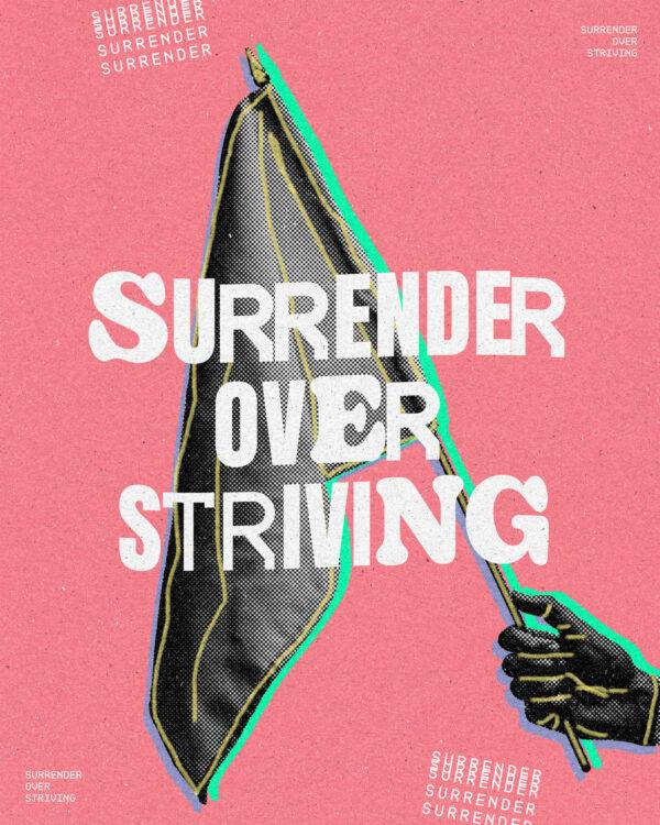 Surrender Over Striving