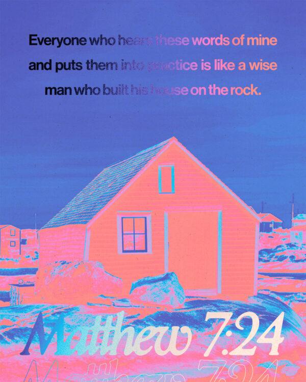 “Everyone who hears these words of mine and puts them into practice is like a wise man who built his house on t...