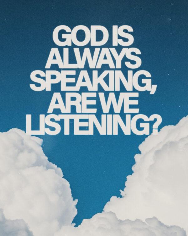 God is always speaking, are we listening?