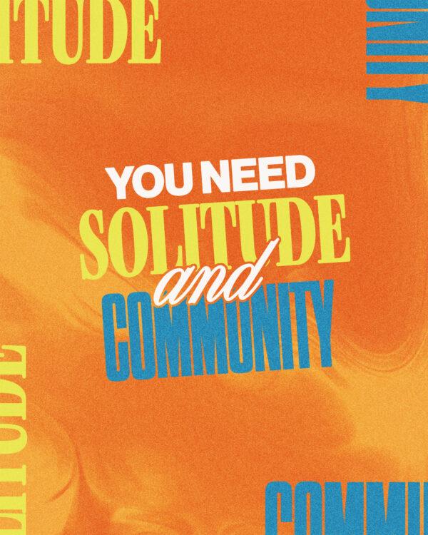 You need solitude AND community. (1) Solitude is how we hear from God. (2) Community is how God shapes us. (3) God ma...