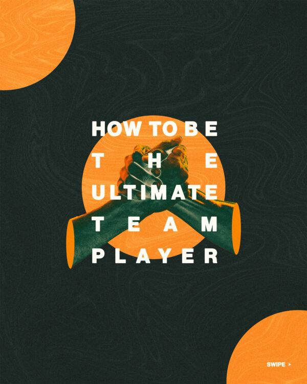 How to be the ultimate team player. (1) Assume the best about others. (2) Be a good friend to those on your team. (3)...