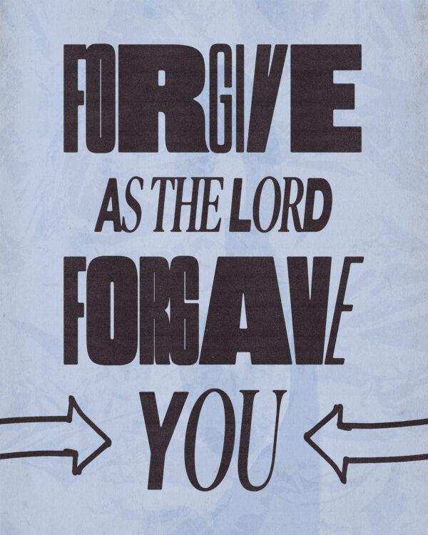 “Forgive as the Lord forgave you.” – Colossians 3:13