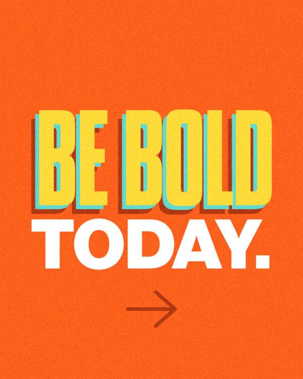 Be bold today. (1) Speak up for justice. (2) Tell others about what Jesus has done. (3) Do the right thing, even if i...