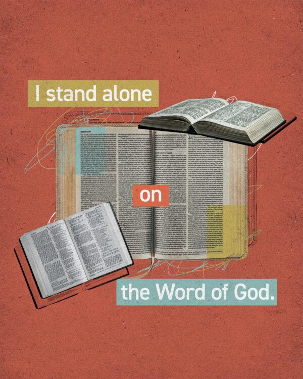 I stand alone on the Word of God.