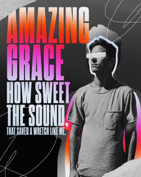 Amazing grace how sweet the sound, that saved a wretch like me.