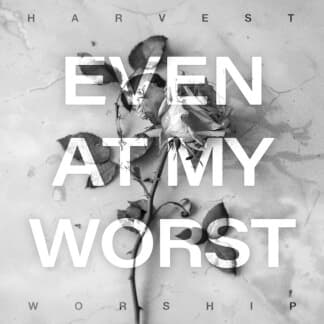 Even At My Worst (You Love Me)