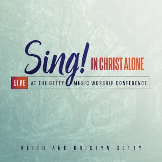 Sing! In Christ Alone - Live At The Getty Music Worship Conference