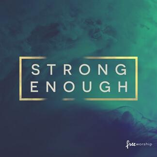 Strong Enough