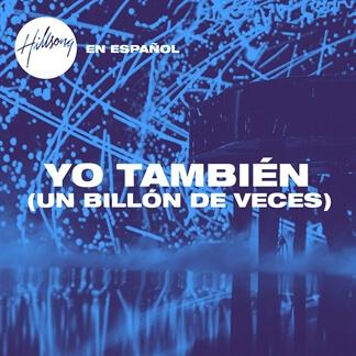 Yo También (Un Billon De Veces)