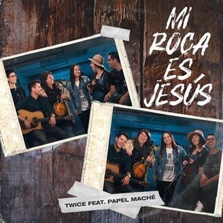 Mi Roca Es Jesus (feat. Papel Maché)