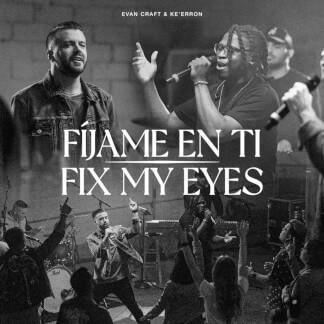 Fix My Eyes / Fíjame en Tí