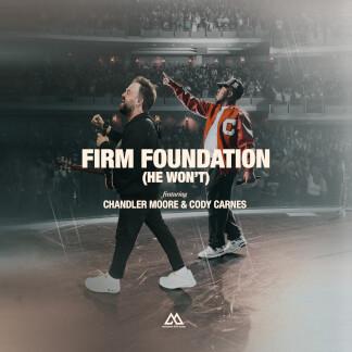 Firm Foundation (He Won't) [feat. Chandler Moore & Cody Carnes]