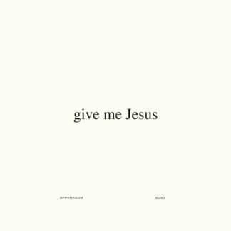 Give Me Jesus (Radio Version)