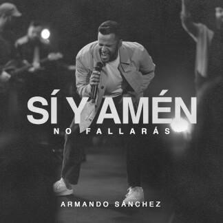 Sí y Amén (No Fallarás)