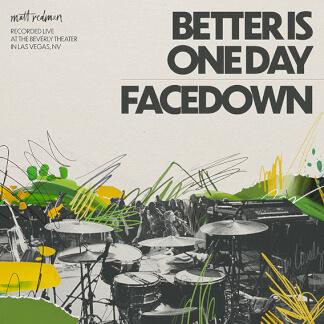 Better Is One Day / Facedown