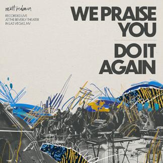 We Praise You / Do It Again